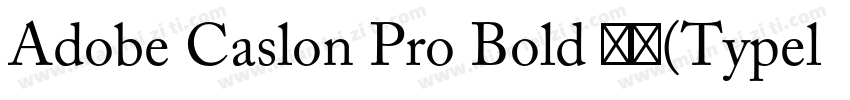 Adobe Caslon Pro Bold 租体(Typel)西方字体转换